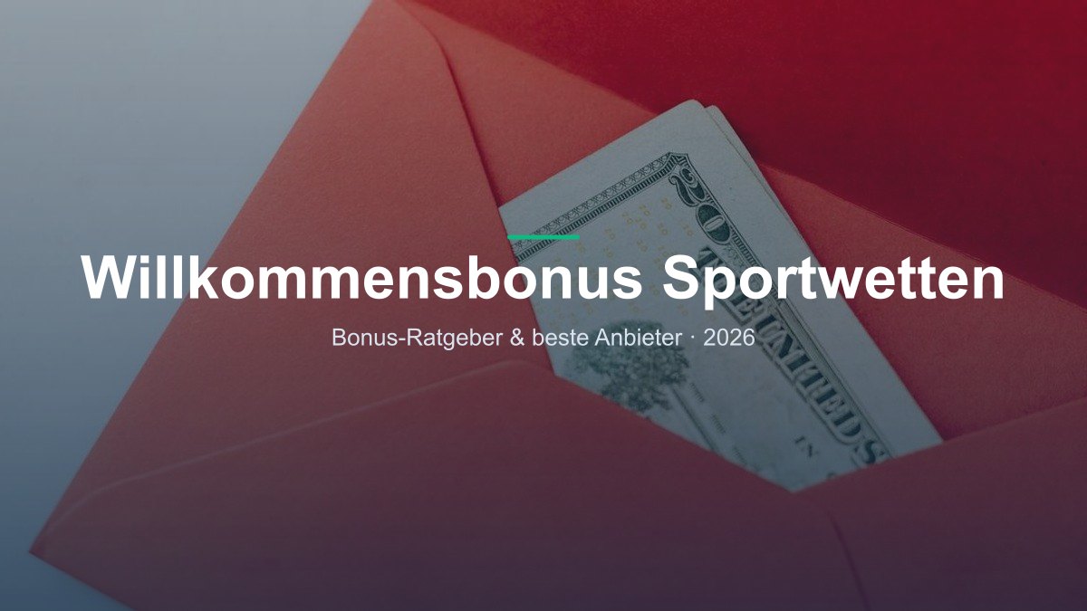 Willkommensbonus Sportwetten — Bonus-Ratgeber