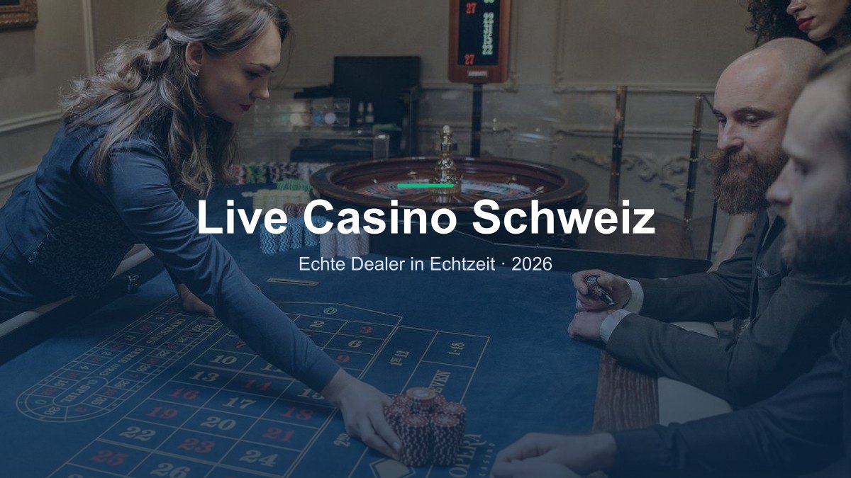 Live Casino mit echten Dealern in einem Schweizer Online Casino