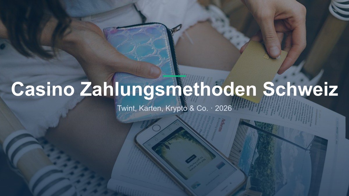 Zahlungsmethoden für Online Casinos in der Schweiz