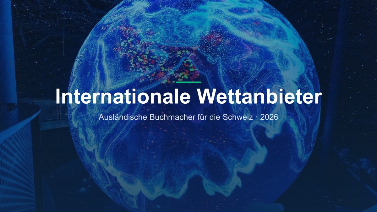Internationale Wettanbieter und ausländische Buchmacher für die Schweiz