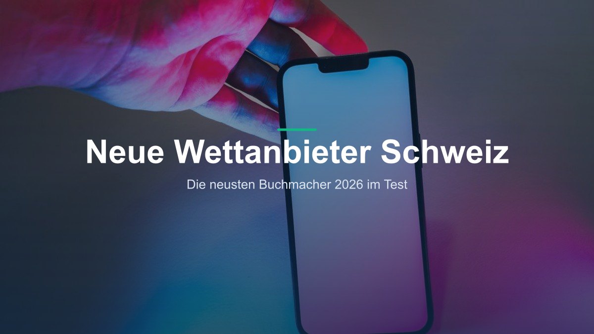 Neue Wettanbieter und Sportwettanbieter für die Schweiz 2026