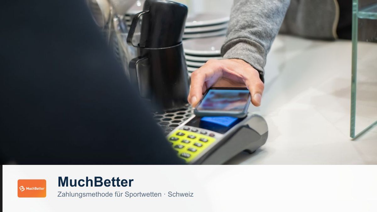 MuchBetter als Zahlungsmethode für Sportwetten in der Schweiz