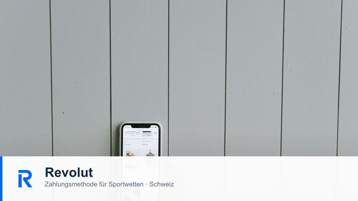 Revolut als Zahlungsmethode für Sportwetten in der Schweiz