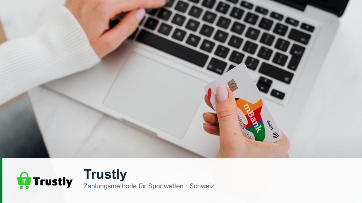 Trustly als Zahlungsmethode für Sportwetten in der Schweiz